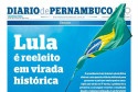 Capa da edi&ccedil;&atilde;o n&ordm; 251 do Diario de Pernambuco, em 26 de outubro de 2026, um dia ap&oacute;s a reelei&ccedil;&atilde;o de Lula (PT) ao quarto mandato com presidente da Rep&uacute;blica - DP Diagrama&ccedil;&atilde;o