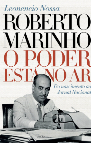 Capa de Roberto Marinho - O Poder Est no Ar (Foto: Nova Fronteira/Divulgao)